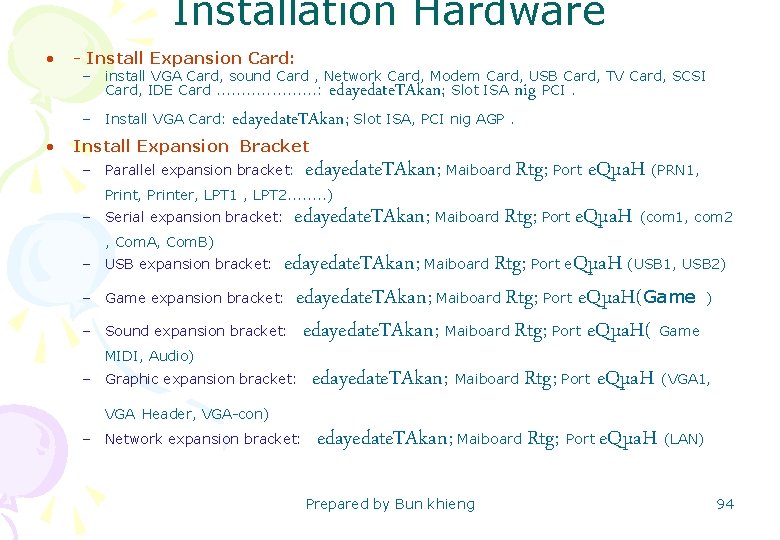 Installation Hardware • - Install Expansion Card: – install VGA Card, sound Card ,