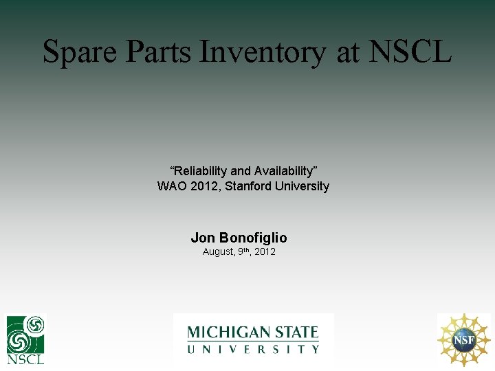 Spare Parts Inventory at NSCL “Reliability and Availability” WAO 2012, Stanford University Jon Bonofiglio