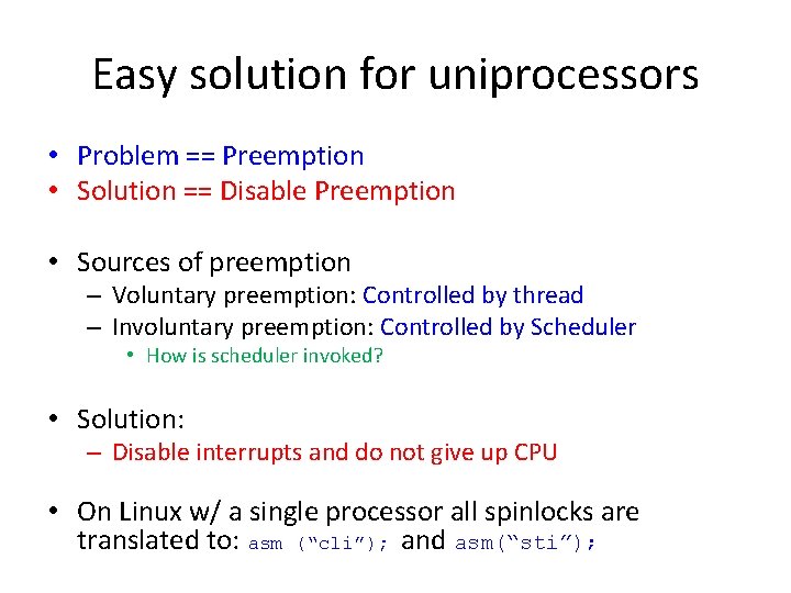 Easy solution for uniprocessors • Problem == Preemption • Solution == Disable Preemption •