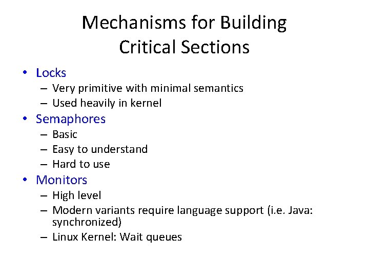 Mechanisms for Building Critical Sections • Locks – Very primitive with minimal semantics –
