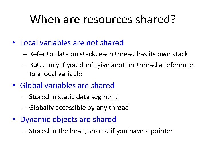 When are resources shared? • Local variables are not shared – Refer to data