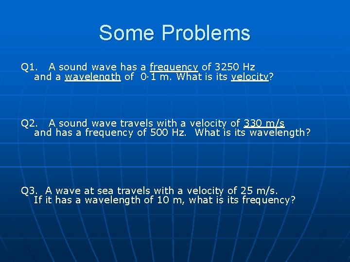 Some Problems Q 1. A sound wave has a frequency of 3250 Hz and