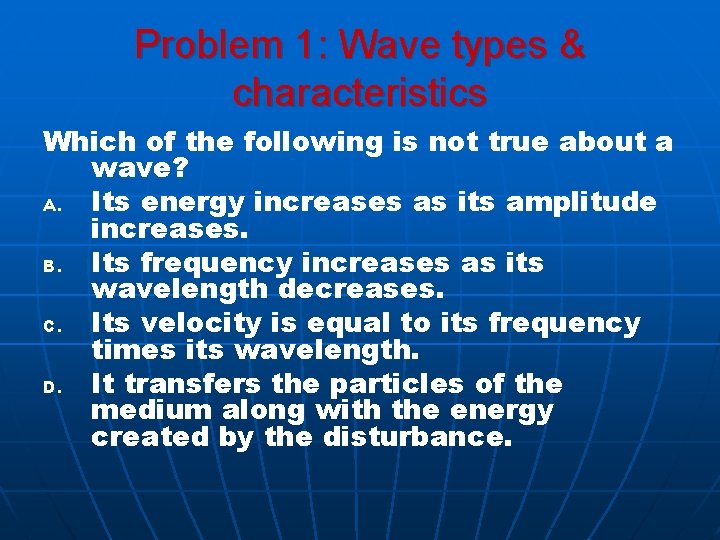 Problem 1: Wave types & characteristics Which of the following is not true about