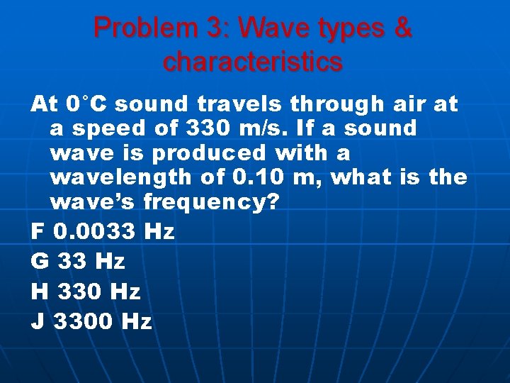 Problem 3: Wave types & characteristics At 0°C sound travels through air at a