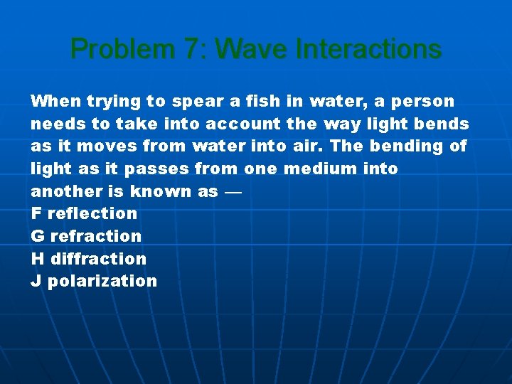 Problem 7: Wave Interactions When trying to spear a fish in water, a person