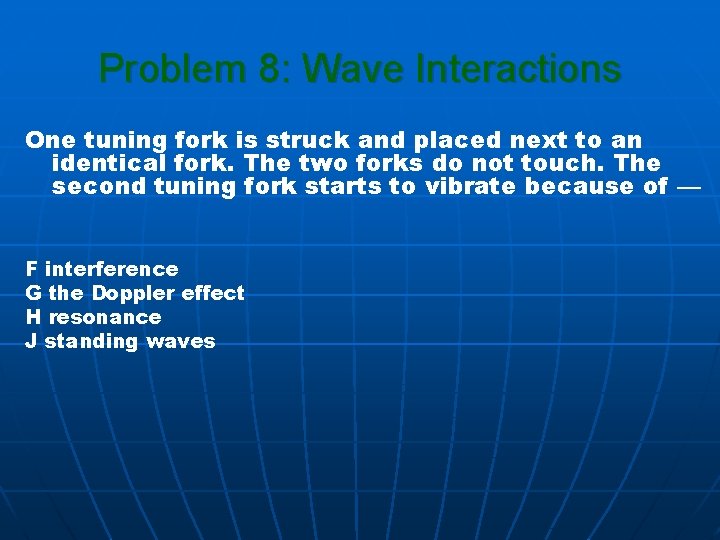 Problem 8: Wave Interactions One tuning fork is struck and placed next to an