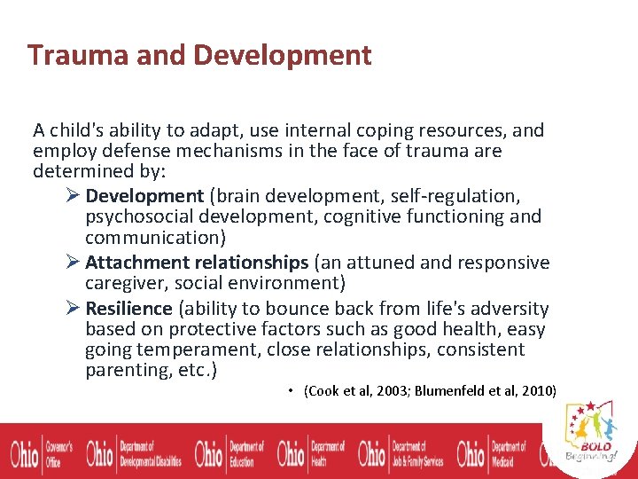 Trauma and Development A child's ability to adapt, use internal coping resources, and employ