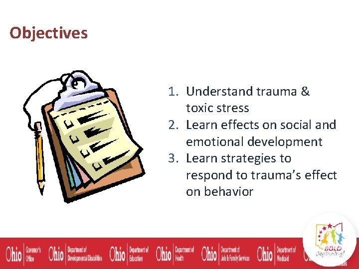 Objectives 1. Understand trauma & toxic stress 2. Learn effects on social and emotional