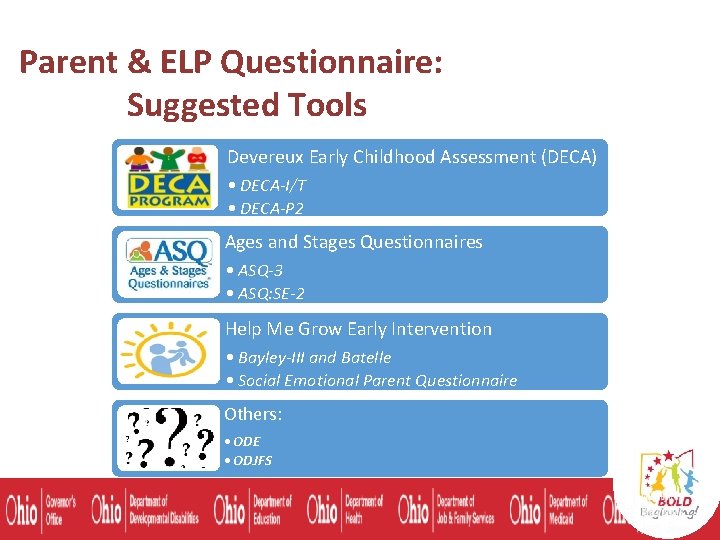 Parent & ELP Questionnaire: Suggested Tools Devereux Early Childhood Assessment (DECA) • DECA-I/T •