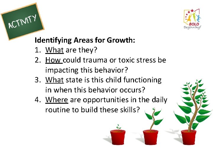 Identifying Areas for Growth: 1. What are they? 2. How could trauma or toxic