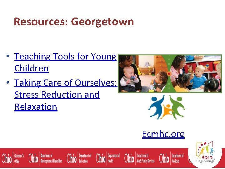 Resources: Georgetown • Teaching Tools for Young Children • Taking Care of Ourselves: Stress