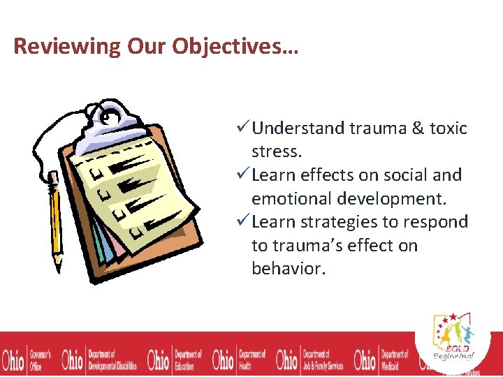 Reviewing Our Objectives… üUnderstand trauma & toxic stress. üLearn effects on social and emotional
