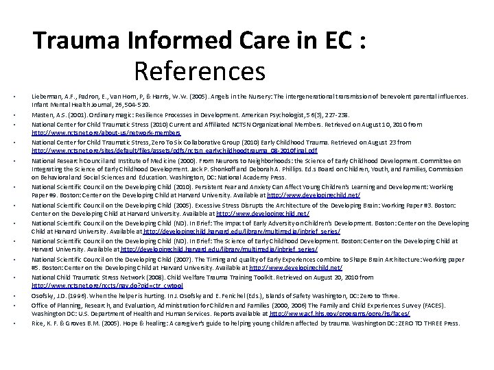 Trauma Informed Care in EC : References • • • • Lieberman, A. F.