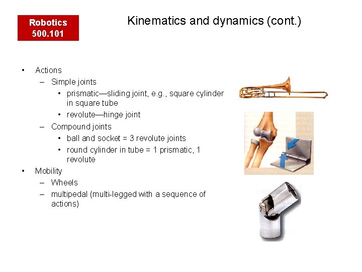 Robotics 500. 101 • • Kinematics and dynamics (cont. ) Actions – Simple joints