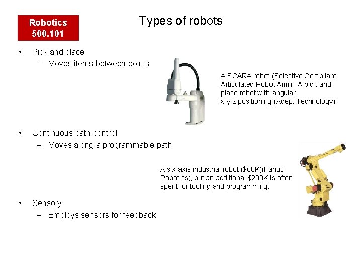 Robotics 500. 101 • Types of robots Pick and place – Moves items between