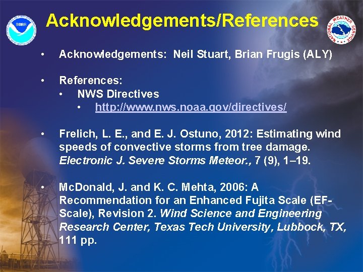 Acknowledgements/References • Acknowledgements: Neil Stuart, Brian Frugis (ALY) • References: • NWS Directives •