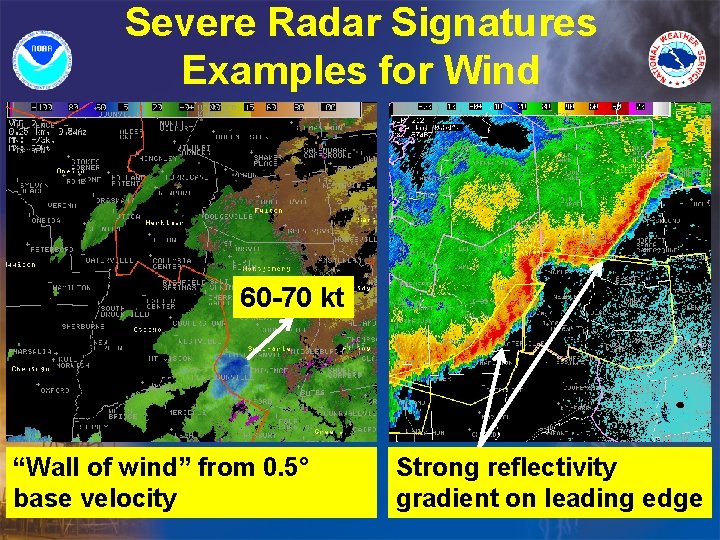 Severe Radar Signatures Examples for Wind 60 -70 kt “Wall of wind” from 0.