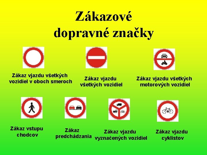 Zákazové dopravné značky Zákaz vjazdu všetkých vozidiel v oboch smeroch Zákaz vstupu chodcov Zákaz