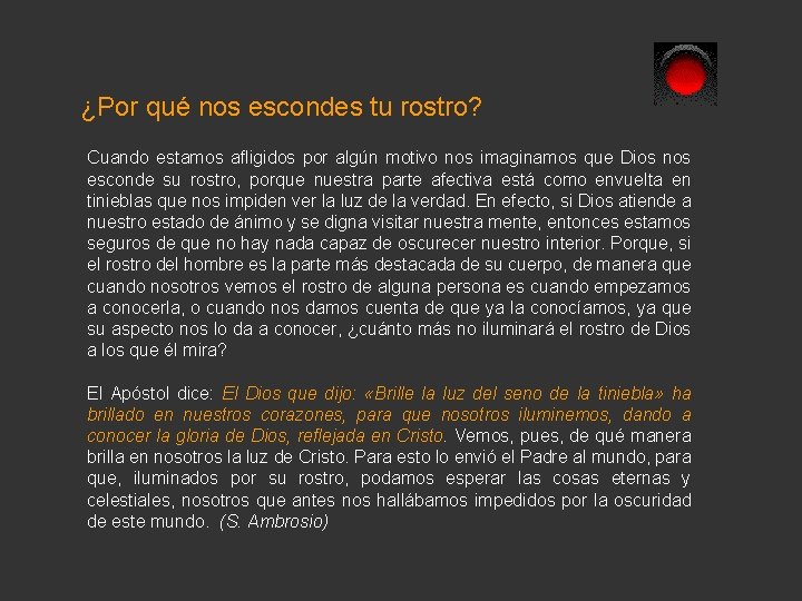 ¿Por qué nos escondes tu rostro? Cuando estamos afligidos por algún motivo nos imaginamos