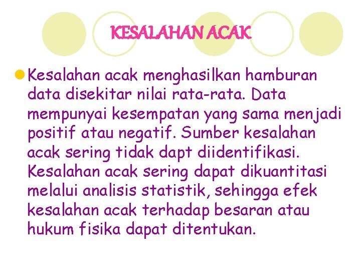 KESALAHAN ACAK l Kesalahan acak menghasilkan hamburan data disekitar nilai rata-rata. Data mempunyai kesempatan