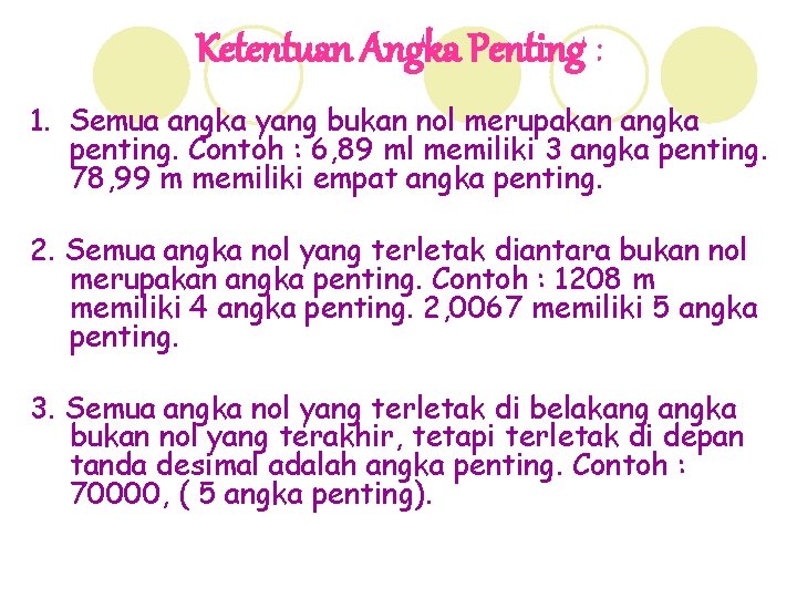 Ketentuan Angka Penting : 1. Semua angka yang bukan nol merupakan angka penting. Contoh