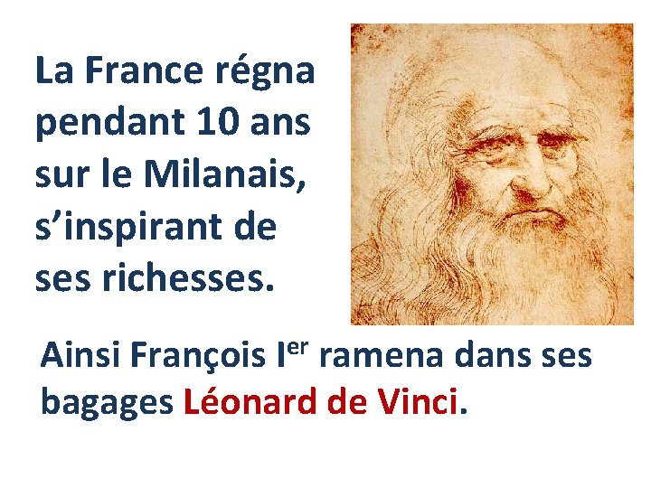 La France régna pendant 10 ans sur le Milanais, s’inspirant de ses richesses. Ainsi