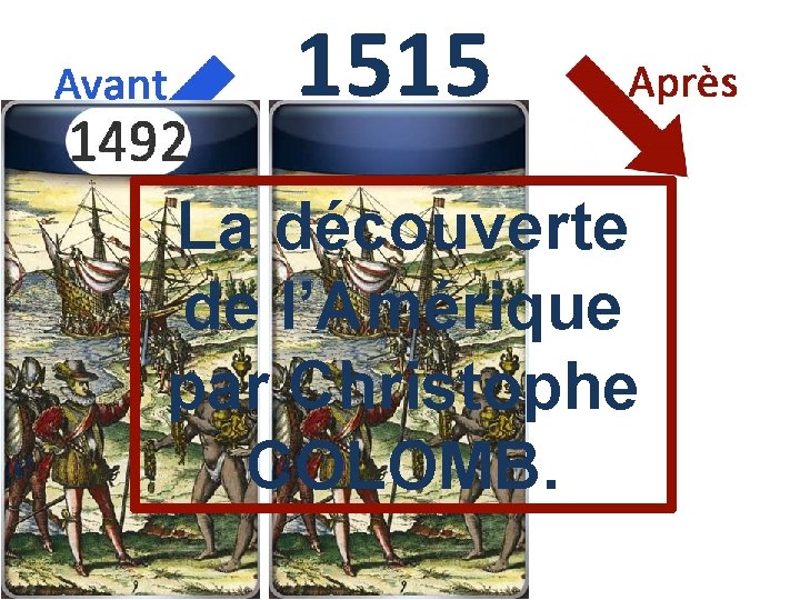 1515 La découverte de l’Amérique par Christophe COLOMB. 