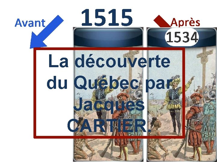 1515 La découverte du Québec par Jacques CARTIER. 