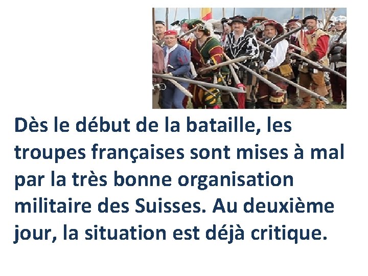 Dès le début de la bataille, les troupes françaises sont mises à mal par