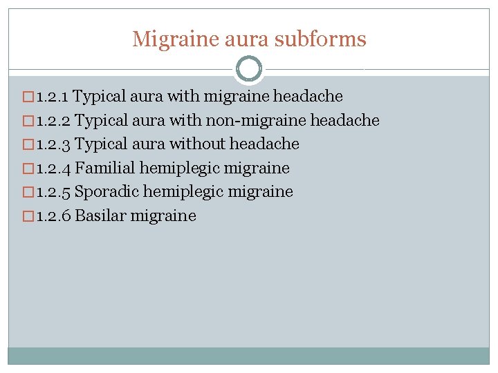 Migraine aura subforms � 1. 2. 1 Typical aura with migraine headache � 1.