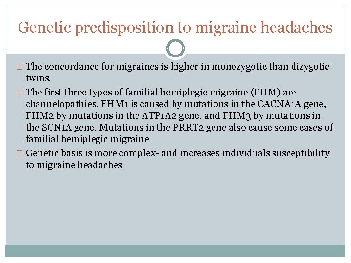 Genetic predisposition to migraine headaches � The concordance for migraines is higher in monozygotic