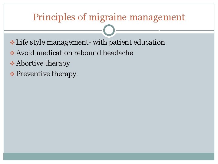 Principles of migraine management v Life style management- with patient education v Avoid medication