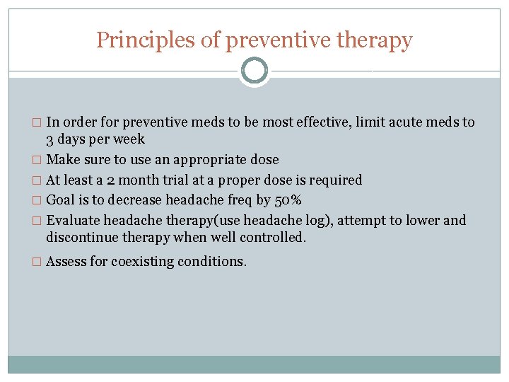 Principles of preventive therapy � In order for preventive meds to be most effective,