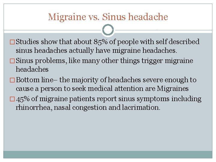 Migraine vs. Sinus headache � Studies show that about 85% of people with self