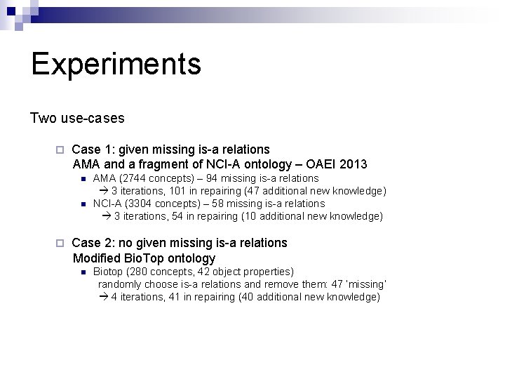 Experiments Two use-cases Case 1: given missing is-a relations AMA and a fragment of