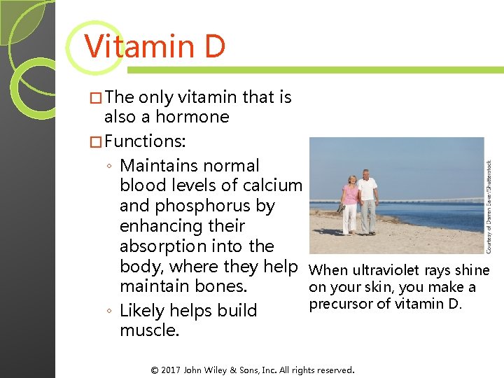 Vitamin D � The only vitamin that is also a hormone � Functions: ◦ Vitamin D � The only vitamin that is also a hormone � Functions: ◦