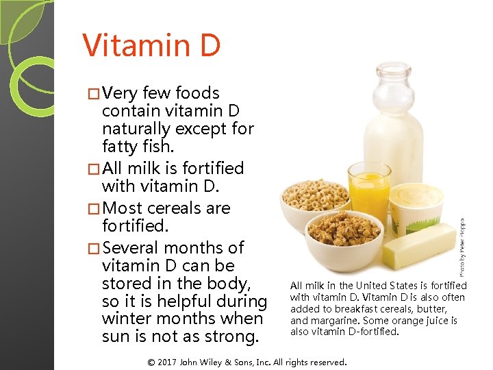Vitamin D � Very few foods contain vitamin D naturally except for fatty fish. Vitamin D � Very few foods contain vitamin D naturally except for fatty fish.