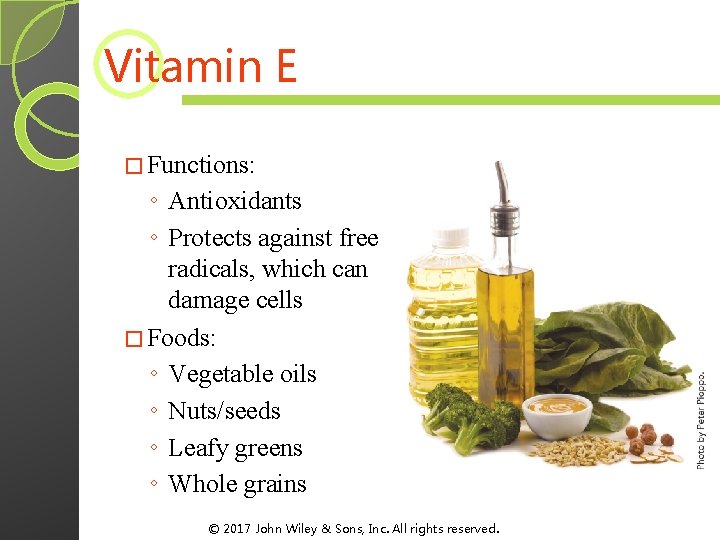Vitamin E � Functions: ◦ Antioxidants ◦ Protects against free radicals, which can damage Vitamin E � Functions: ◦ Antioxidants ◦ Protects against free radicals, which can damage