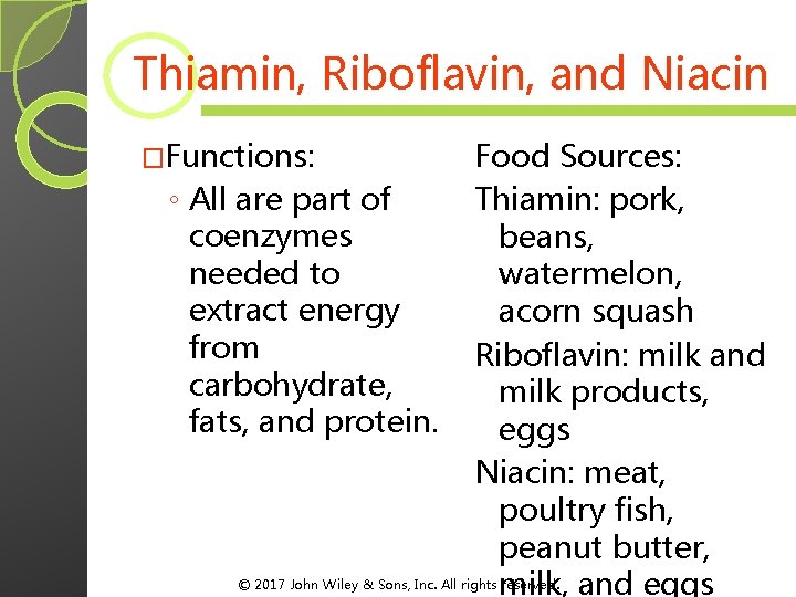Thiamin, Riboflavin, and Niacin �Functions: Food Sources: ◦ All are part of Thiamin: pork, Thiamin, Riboflavin, and Niacin �Functions: Food Sources: ◦ All are part of Thiamin: pork,