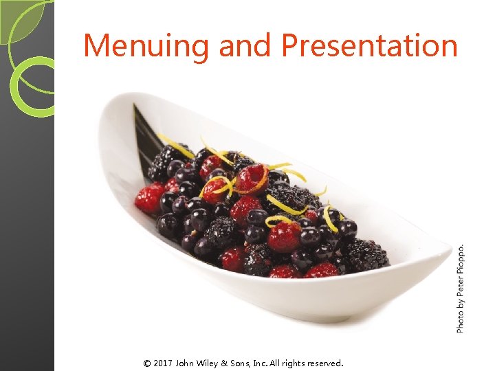 Menuing and Presentation © 2017 John Wiley & Sons, Inc. All rights reserved. Menuing and Presentation © 2017 John Wiley & Sons, Inc. All rights reserved.