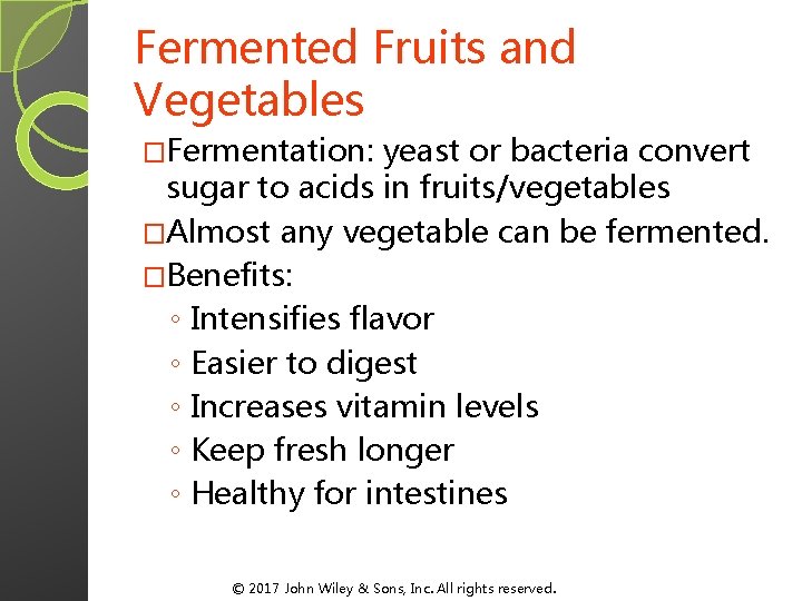 Fermented Fruits and Vegetables �Fermentation: yeast or bacteria convert sugar to acids in fruits/vegetables Fermented Fruits and Vegetables �Fermentation: yeast or bacteria convert sugar to acids in fruits/vegetables