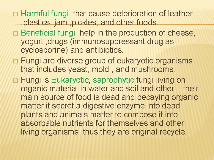 Harmful fungi that cause deterioration of leather , plastics, jam , pickles, and other