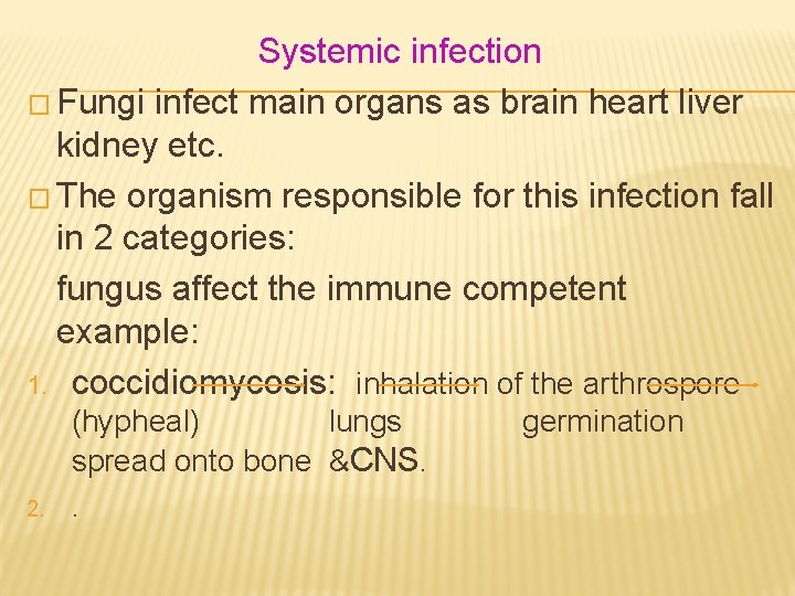 Systemic infection � Fungi infect main organs as brain heart liver kidney etc. �