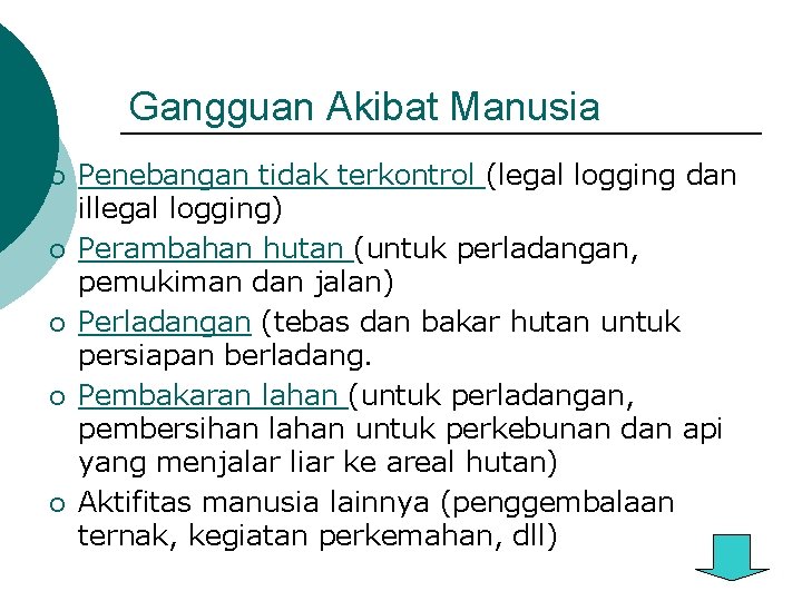 Gangguan Akibat Manusia ¡ ¡ ¡ Penebangan tidak terkontrol (legal logging dan illegal logging)