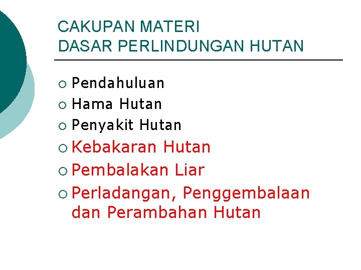 CAKUPAN MATERI DASAR PERLINDUNGAN HUTAN Pendahuluan ¡ Hama Hutan ¡ Penyakit Hutan ¡ ¡