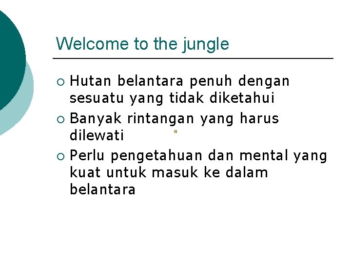 Welcome to the jungle Hutan belantara penuh dengan sesuatu yang tidak diketahui ¡ Banyak