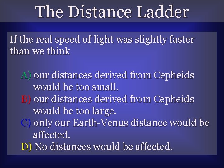 The Distance Ladder If the real speed of light was slightly faster than we