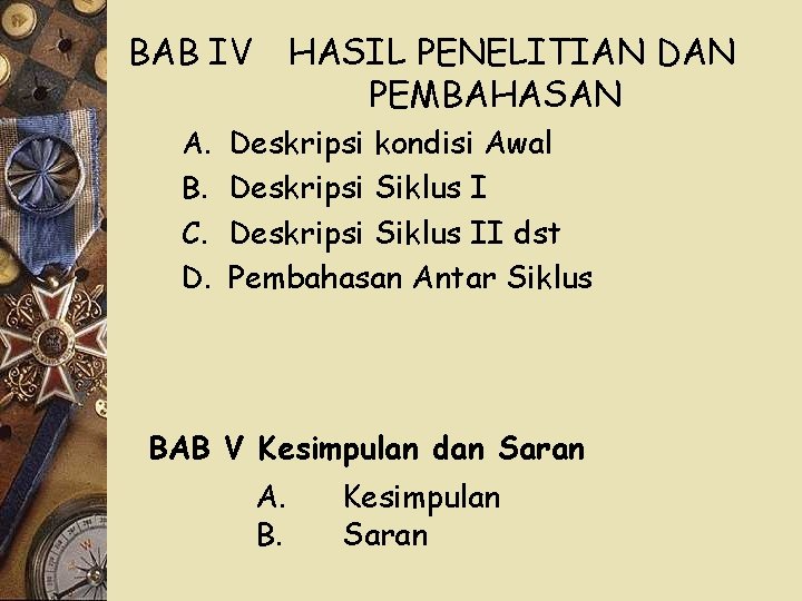 BAB IV A. B. C. D. HASIL PENELITIAN DAN PEMBAHASAN Deskripsi kondisi Awal Deskripsi