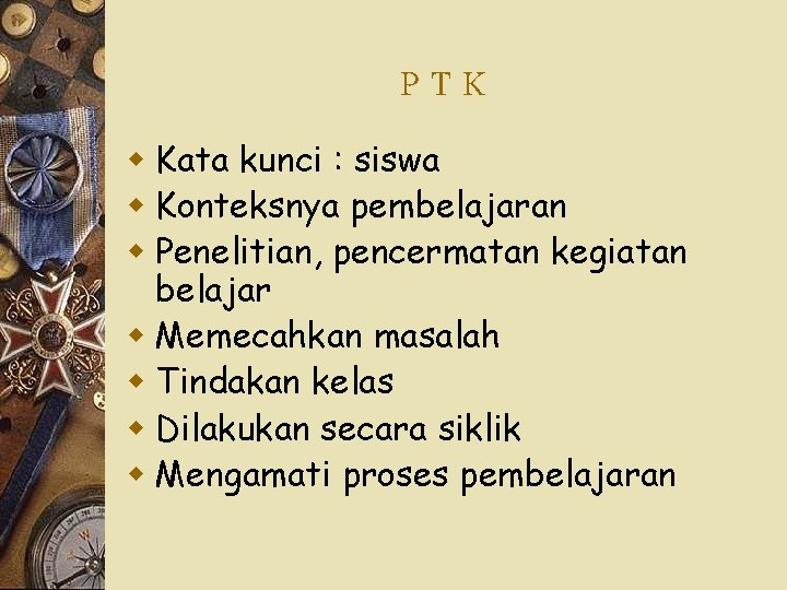 PTK w Kata kunci : siswa w Konteksnya pembelajaran w Penelitian, pencermatan kegiatan belajar