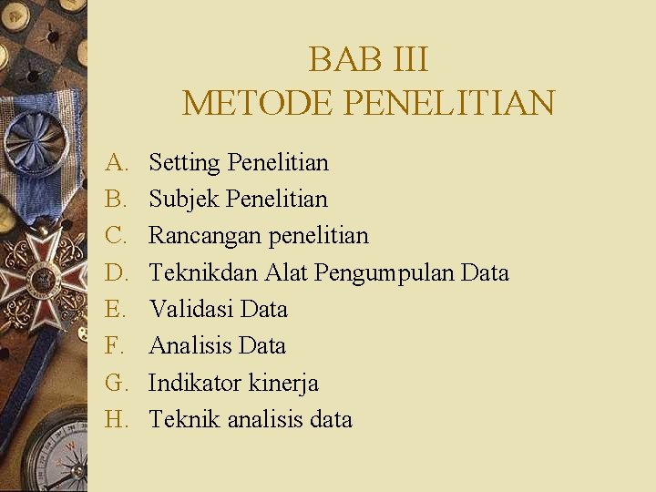 BAB III METODE PENELITIAN A. B. C. D. E. F. G. H. Setting Penelitian